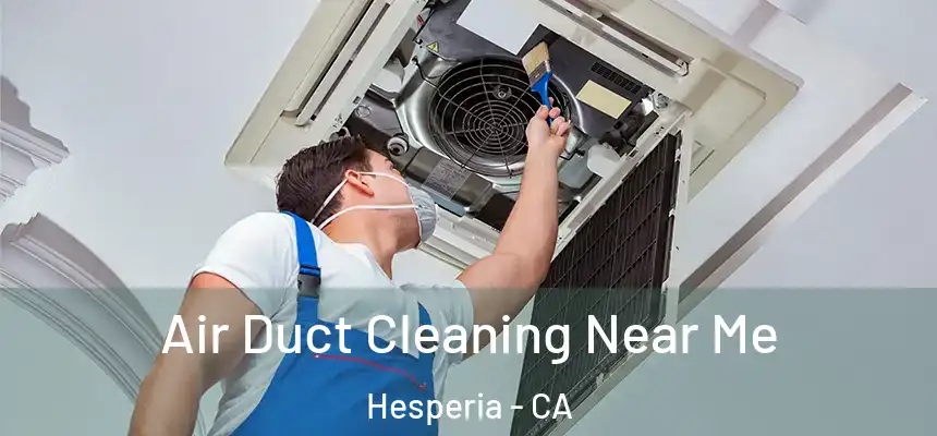 Air Duct Cleaning Near Me Hesperia - CA