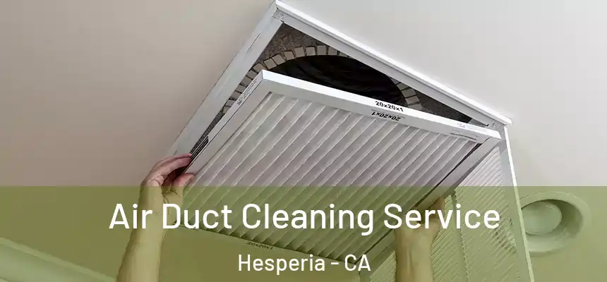 Air Duct Cleaning Service Hesperia - CA