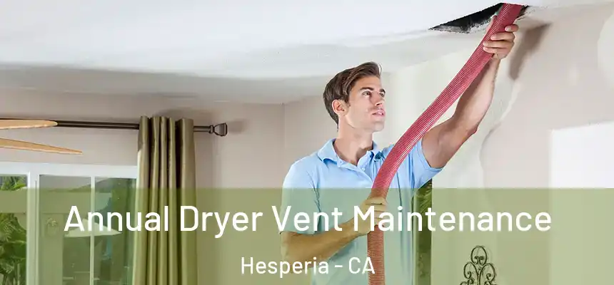 Annual Dryer Vent Maintenance Hesperia - CA