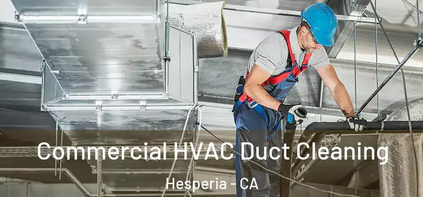 Commercial HVAC Duct Cleaning Hesperia - CA