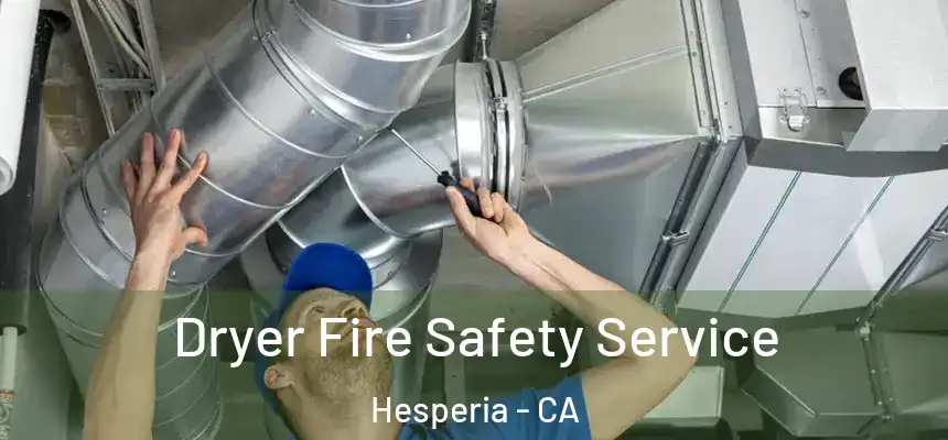 Dryer Fire Safety Service Hesperia - CA