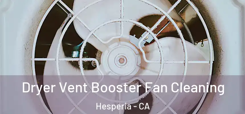 Dryer Vent Booster Fan Cleaning Hesperia - CA
