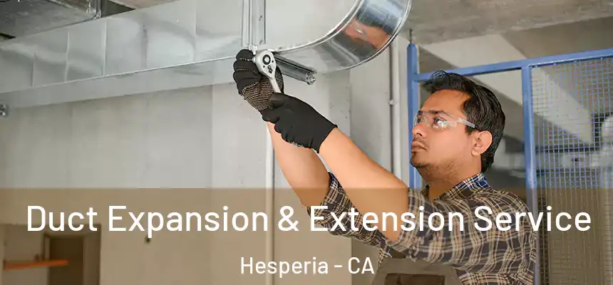 Duct Expansion & Extension Service Hesperia - CA