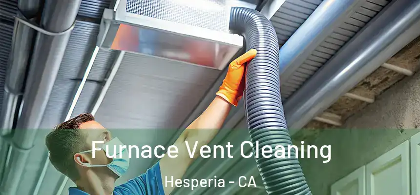 Furnace Vent Cleaning Hesperia - CA