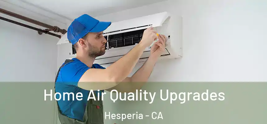Home Air Quality Upgrades Hesperia - CA