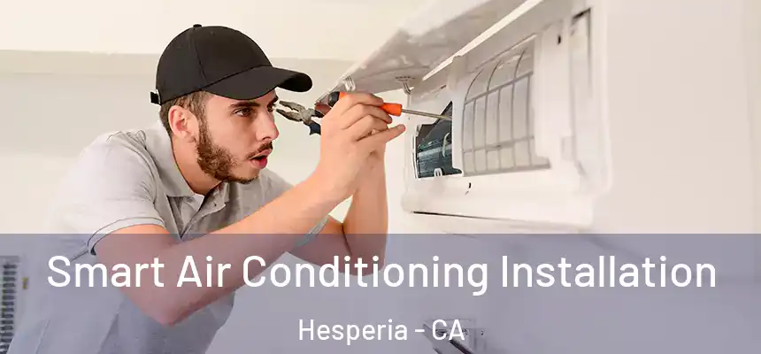 Smart Air Conditioning Installation Hesperia - CA