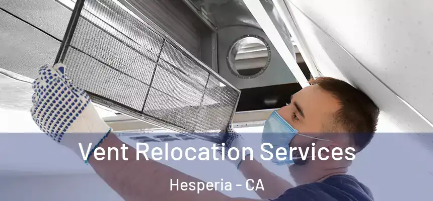Vent Relocation Services Hesperia - CA