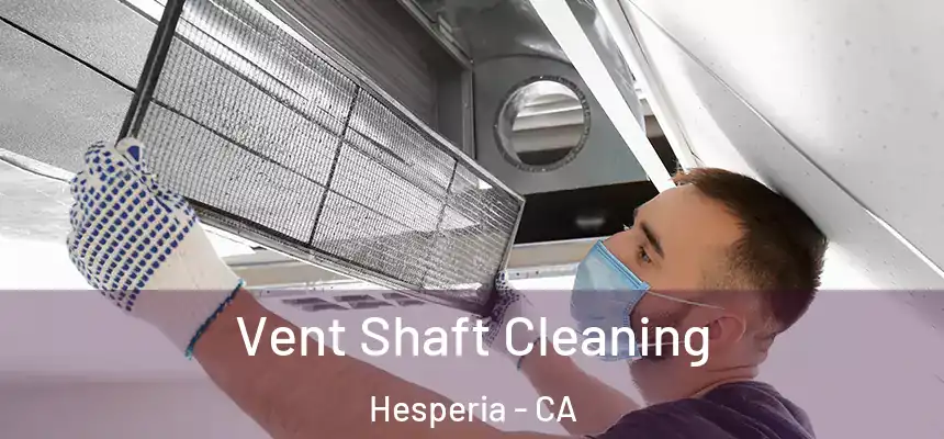 Vent Shaft Cleaning Hesperia - CA